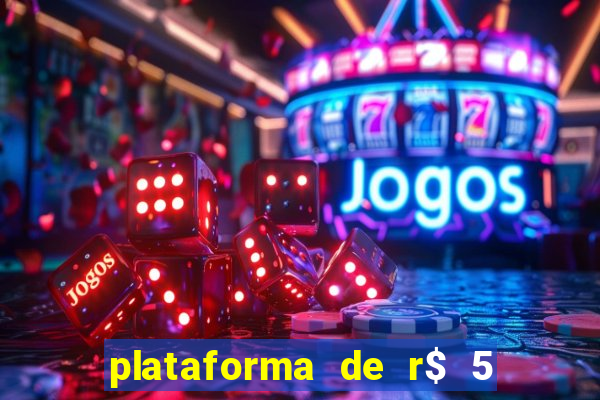 plataforma de r$ 5 jogo do tigrinho